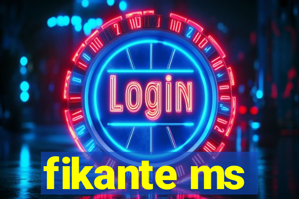 fikante ms